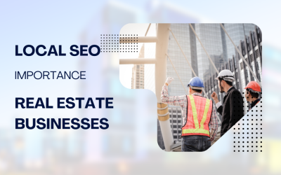 The Importance of Local SEO for Real Estate Businesses