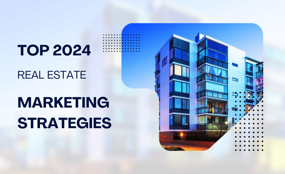 Top 10 Digital Marketing Strategies for Real Estate Agents in 2024