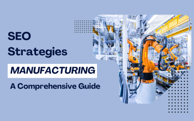 SEO Strategies for Manufacturing in 2024: A Comprehensive Guide