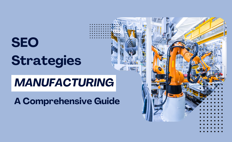 SEO Strategies for Manufacturing in 2024: A Comprehensive Guide